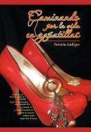 Caminando Por La Vida En Zapatillas di Patricia Gallegos edito da AUTHORHOUSE