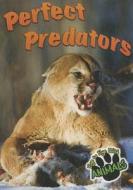 Perfect Predators di Joanne Mattern edito da Rourke Educational Media