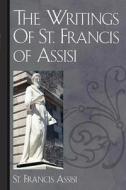The Writings of St. Francis of Assisi di St Francis Assisi edito da Trinity Press