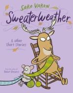 Sweaterweather: & Other Short Stories di Sara Varon edito da FIRST SECOND