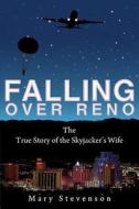 Falling Over Reno: The True Story of the Skyjacker's Wife di Mary Stevenson edito da Mary Stevenson Books