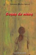 Cosas de Ninos di Lourdes Mejias Arillo edito da Cultiva Libros