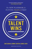 Talent Wins di Ram Charan, Dominic Barton, Dennis Carey edito da Ingram Publisher Services