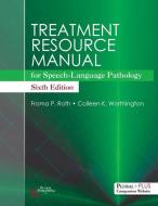 Treatment Resource Manual For Speech-language Pathology di Froma Roth, Colleen K. Worthington edito da Plural Publishing Inc