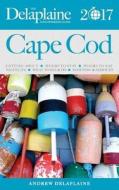 Cape Cod - The Delaplaine 2017 Long Weekend Guide di Andrew Delaplaine edito da Gramercy Park Press