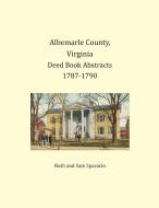 Albemarle County, Virginia Deed Book Abstracts 1787-1790 di Ruth Sparacio, Sam Sparacio edito da Heritage Books Inc.