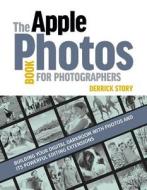 The Apple Photos Book for Photographers di Derrick Story edito da Rocky Nook, Inc.