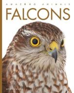 Falcons di Kate Riggs edito da CREATIVE ED & PAPERBACKS