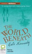 The World Beneath di Cate Kennedy edito da Bolinda Audio