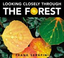 Looking Closely Through the Forest di Frank Serafini edito da KIDS CAN PR