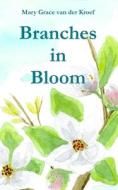 Branches in Bloom di Mary Grace van der Kroef edito da BOOKBABY