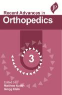 Recent Advances In Orthopedics - 3 di Matthew Austin, Gregg Klein edito da JP Medical Ltd