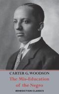 The Mis-Education of the Negro di Carter Godwin Woodson edito da Benediction Classics