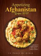Appetizing Afghanistan Recipes 2021 di Le Perle Di Gioja edito da Le Perle di Gioja