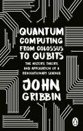 Quantum Computing From Colossus To Qubits di John Gribbin edito da Transworld Publishers Ltd