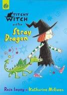 Titchy Witch And The Stray Dragon di Rose Impey edito da Hachette Children's Group