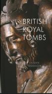 British Royal Tombs di Aidan Dodson edito da Pallas Athene Publishers