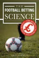 The Football Betting Science di Gary Christie edito da Arima Publishing