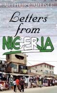 Letters from Nigeria di Arthur Carlisle edito da LEGEND PR LTD