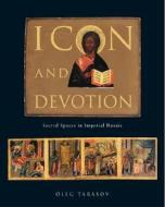 Icon and Devotion di Oleg Tarasov edito da Reaktion Books