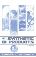 Synthetic Bi Products di Sparrow L. Patterson edito da AKASHIC BOOKS