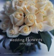 Wedding Flowers di Paula Pryke edito da Jacqui Small