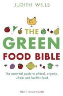 The Green Food Bible di Judith Wills edito da Transworld Publishers Ltd
