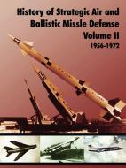 History of Strategic and Ballistic Missle Defense, Volume II di U. S. Army Center of Military History edito da www.MilitaryBookshop.co.uk