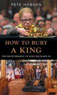 How to Bury a King di Pete Hobson edito da Zaccmedia
