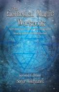 The Elemental Magic Workbook di Soror Velchanes edito da Megalithica Books