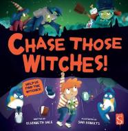 Chase Those Witches! di Elizabeth Dale edito da SCRIBBLERS