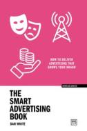 The Smart Advertising Book di Dan White edito da LID BUSINESS MEDIA