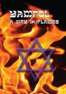 A City in Flames: Yizkor (Memorial) Book of Yampol, Ukraine di Leon Gellman edito da Jewishgen.Inc