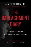 The Impeachment Diary: Eyewitness to the Removal of a President di James Reston edito da ARCADE PUB