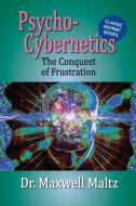 Psycho-Cybernetics Conquest of Frustration di Maxwell Maltz edito da Thought Work Books