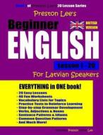 Preston Lee's Beginner English Lesson 1 - 20 for Latvian Speakers (British) di Kevin Lee, Matthew Preston edito da Createspace Independent Publishing Platform