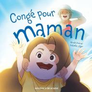 Congé pour maman di Nicole Poirier, Isabelle Léger edito da Bouton d'or Acadie