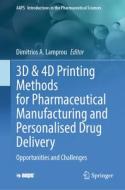 3D & 4D Printing Methods for Pharmaceutical Manufacturing and Personalised Drug Delivery edito da Springer International Publishing