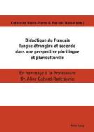 Didactique du français langue étrangère et seconde dans une perspective plurilingue et pluriculturelle edito da Lang, Peter