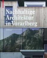 Nachhaltige Architektur in Vorarlberg: Energiekonzepte und Konstruktionen di Ulrich Dangel edito da Birkhauser