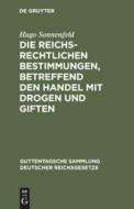 Die Reichsrechtlichen Bestimmungen, Betreffend Den Handel Mit Drogen Und Giften di Hugo Sonnenfeld edito da Walter de Gruyter