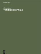 Tars¿is¿ e Hispania di Michael Koch edito da De Gruyter