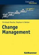 Change Management di Christoph Rasche, Stephan A. Rehder edito da Kohlhammer W.