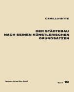 Der Stadtebau Nach Seinen Kunstlerischen Grundsatzen di Camillo Sitte edito da Springer Verlag Gmbh