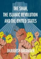 The Shah, the Islamic Revolution and the United States di Darioush Bayandor edito da Springer-Verlag GmbH