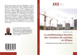 La problématique foncière des transferts de capitales en Afrique di Kouakou Valentin Kra edito da Editions universitaires europeennes EUE
