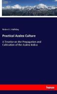 Practical Azalea Culture di Robert J. Halliday edito da hansebooks