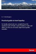 Practical guide to homoeopathy: di A. F. Worthington edito da hansebooks