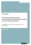 Der Zusammenhang zwischen narzisstischen Persönlichkeitseigenschaften und dem Führungsverhalten di Janine Lippelt edito da GRIN Verlag