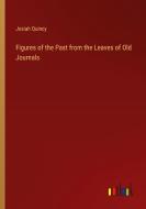 Figures of the Past from the Leaves of Old Journals di Josiah Quincy edito da Outlook Verlag